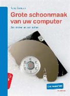 Rene Janssen, René Janssen - Grote schoonmaak van uw computer / druk 1