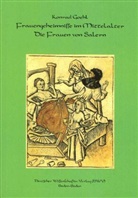 Konrad Goehl - Frauengeheimnisse im Mittelalter. Die Frauen von Salern. Gynäkologisches und kosmetisches Wissen des 12. Jahrhunderts aus den Handschriften zusammengestellt und übersetzt von Konrad Goehl