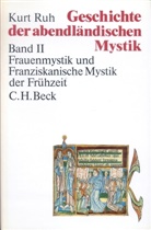 Kurt Ruh, Kur Ruh, Kurt Ruh - Geschichte der abendländischen Mystik - Bd. 2: Geschichte der abendländischen Mystik  Bd. II: Frauenmystik und Franziskanische Mystik der Frühzeit