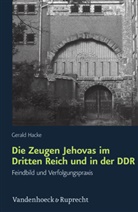 Gerald Hacke - Die Zeugen Jehovas im Dritten Reich und in der DDR