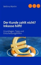 Bettina Martin - Der Kunde zahlt nicht? Inkasso hilft!