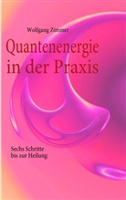 Wolfgang Zimmer - Quantenenergie in der Praxis