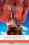Laura Moriarty - While I'm Falling