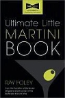 Ray Foley - The Ultimate Little Martini Book