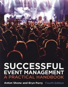 Bryn Parry, Anton Shone - Successful Event Management : A Practical Handbook