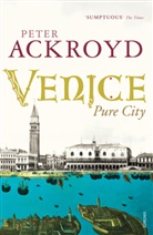 Peter Ackroyd - Venice, Pure City