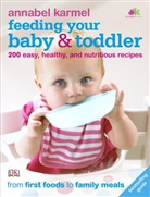 Annabel Karmel, Karmel Annabel, Jane Laing, Jane Laing, Laing Jane - Feeding Your Baby and Toddler
