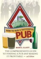 Mark S Elliot, Mark S. Elliot, Elliott, Mark S Elliott, Mark S. Elliott, Elliott Mark S. - How To Run A Successful Pub 2nd Edition