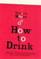 Victoria Moore, Moore Victoria - How to Drink