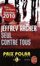 Archer, Jeffrey Archer, Jeffrey (1940-....) Archer, Archer-j, Jeffrey Archer, Marianne Thirioux - Seul contre tous