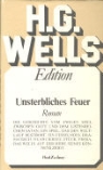 H. G. Wells, H.G. Wells, Herbert G. Wells - Unsterbliches Feuer