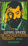 Ludwig Winder, Jürgen Serke - Die nachgeholten Freuden
