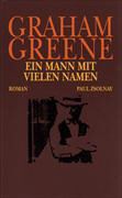 Graham Greene - Ein Mann mit vielen Namen - Roman