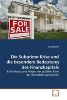 Jan Böttcher - Die Subprime-Krise und die besondere Bedeutung des Finanzkapitals