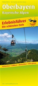 PublicPress Erlebnisführer, Die schönsten Ziele: PublicPress Erlebnisführer Oberbayern - Bayerische Alpen