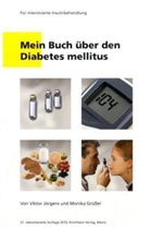 Monika Grüsser, Viktor Jörgens - Mein Buch über den Diabetes mellitus