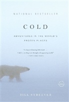 Streever, Bill Streever - Cold : Adventures in the World's Frozen Places