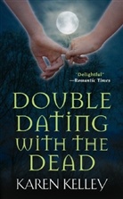 Karen Kelley - Double Dating With the Dead