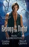 Cynthia Eden, Shelly Laurenston, Shelly Eden Laurenston, Sherrill Quinn - Belong to the Night