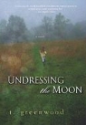 T. Greenwood - Undressing the Moon