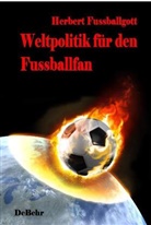 Herbert Fussballgott, Verla DeBehr, Verlag DeBehr - Weltpolitik für den Fussballfan