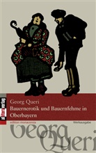 Georg Queri - Bauernerotik und Bauernfehme in Oberbayern