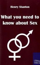 Henry Stanton - What you need to know about Sex