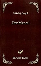 Nikolai W Gogol, Nikolai W. Gogol, Nikolai Wassiljewitsch Gogol, Nikolaj Gogol - Der Mantel