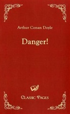 Arthur C Doyle, Arthur C. Doyle, Arthur Conan Doyle - Danger!