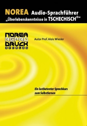 Alois Wiesler - Norea Audio-Sprachführer Tschechisch, 1 Audio-CD Überlebenskenntnisse in Tschechisch. Ein lustbetonter Sprachkurs zum Selbstlernen