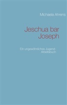 Michaela Ahrens - Jeschua bar Joseph