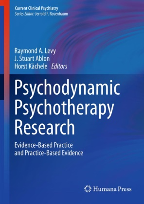 J Stuart Ablon, Raymond A Levy, J. Stuart Ablon, Stuart J. Ablon, Horst Kächele, Raymond Levy... - Psychodynamic Psychotherapy Research - Evidence-based Practice and Practice-based Evidence
