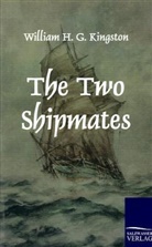 William H G Kingston, William H. Kingston, William H. G. Kingston - The Two Shipmates