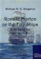 William H G Kingston, William H. Kingston, William H. G. Kingston - Ronald Morton or the Fire Ships