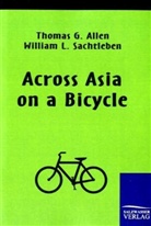 Thomas Allen, Thomas G Allen, Thomas G. Allen, William L Sachtleben, William L. Sachtleben - Across Asia on a Bicycle