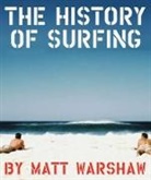 Matt Warshaw - The History of Surfing