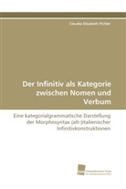 Claudia E. Pichler, Claudia Elisabeth Pichler - Der Infinitiv als Kategorie zwischen Nomen und Verbum