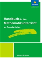 Wilhelm Schipper - Handbuch für den Mathematikunterricht an Grundschulen
