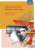 Deutsch SII - Kompetenzen, Themen, Training: Kompetenzen - Themen - Training / Kompetenzen - Themen - Training: Arbeitsbuch für den Deutschunterricht in der SII