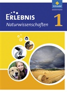 Gerd-Peter Becker, Michael H. Carl, Dieter Cieplik, Heike Classen, Michael Dahl, Joachim Dobers - Erlebnis Naturwissenschaften, Ausgabe 2010 für Hessen und Niedersachsen - 1: Erlebnis Naturwissenschaften - Ausgabe 2010 für Hessen und Niedersachsen