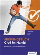 Heinemeie, Hartwi Heinemeier, Hartwig Heinemeier, Jecht, Hans Jecht, Limpk... - Groß im Handel: Prüfungsbuch für Kaufleute im Groß- und Außenhandel