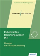 Clase, Bianc Clasen, Bianca Clasen, Deiterman, Manfre Deitermann, Manfred Deitermann... - Industrielles Rechnungswesen IKR: Übungen zur Finanzbuchhaltung, Übungsheft