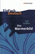 Joseph Freiherr Von Eichendorff, Joseph Frhr. von Eichendorff, Joseph von Eichendorff, Sonja Thielecke, Sonja Thielecke - EinFach Deutsch Textausgaben - Das Marmorbild