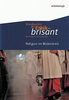 Carsten Frigger, Johanne Hilgart, Johannes Hilgart, Burkhar Hoffmann, Burkhard Hoffmann, Bernhard Nink... - Standpunkte der Ethik - brisant: Religion im Widerstreit