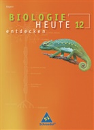 Biologie heute entdecken S II, Ausgabe 2009 Bayern: Biologie heute entdecken SII - Ausgabe 2009 Bayern