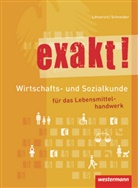 Lötzeric, Rolan Lötzerich, Roland Lötzerich, Schneider, Peter-J Schneider, Peter-J. Schneider - exakt!: Wirtschafts- und Sozialkunde für das Lebensmittelhandwerk