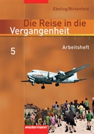 Wolfgang Birkenfeld, Hans Ebeling, Frank Gerstenberg, Michael Gollert, Martin Mirwald, Volker Punzel... - Die Reise in die Vergangenheit, Ausgabe 2006 für Berlin, Brandenburg, Sachsen-Anhalt, Thüringen - 5: Die Reise in die Vergangenheit - Ausgabe 2006 für das 7.- 10. Schuljahr in Berlin und Thüringen