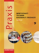 Ursul Holfeld, Ursula Holfeld, Urse Imhof, Ursel Imhof, Hans u a Kaminski, Han Kaminski... - Praxis, Wirtschaft-Technik-Haushalt / Soziales, Ausgabe 2008: Praxis - WTH / Soziales: Wirtschaft / Technik / Haushalt und Soziales für die Oberschulen in Sachsen- Ausgabe 2008