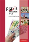 Praxis - Wirtschaft: Ausgabe 2010 für die Sekundarschulen in Sachsen-Anhalt