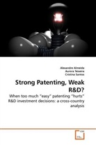 Alexandr Almeida, Alexandre Almeida, Cristi Santos, Cristina Santos, Auror Teixeira, Aurora Teixeira - Strong Patenting, Weak R&D